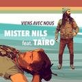 Viens avec nous Mister Nils feat. Taïro