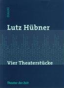 Vier Theaterstücke Hubner Lutz