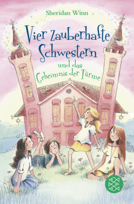 Vier zauberhafte Schwestern und das Geheimnis der Türme FISCHER Kinder- und Jugendtaschenbuch