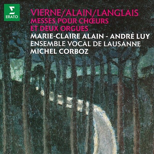 Vierne, Alain & Langlais: Messes pour chœurs et deux orgues Marie-Claire Alain, André Luy, Ensemble vocal de Lausanne & Michel Corboz