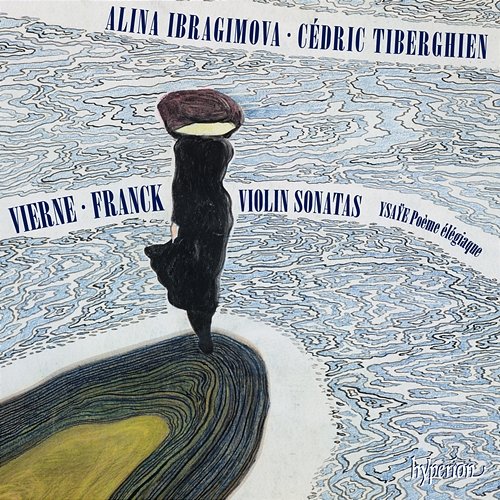 Vierne & Franck: Violin Sonatas Alina Ibragimova, Cédric Tiberghien
