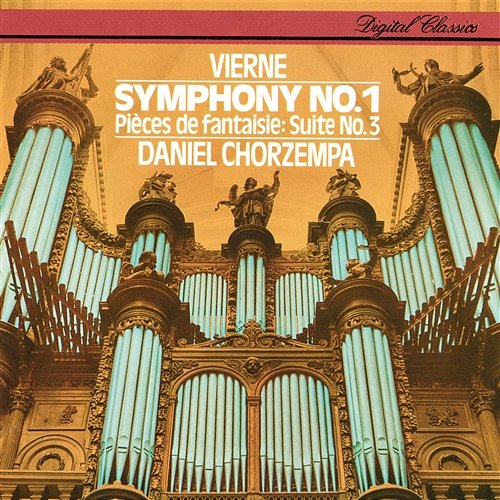 Vierne: Organ Symphony No.1; Pièces de fantaisie Daniel Chorzempa