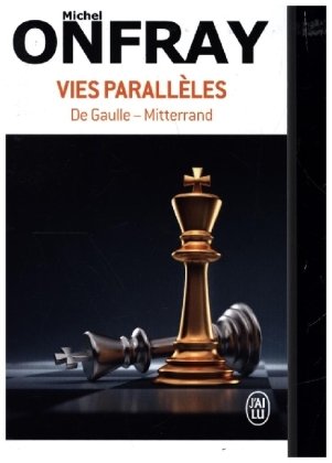 Vies Paralleles - De Gaulle - Mitterrand. Ed. Flammarion Siren