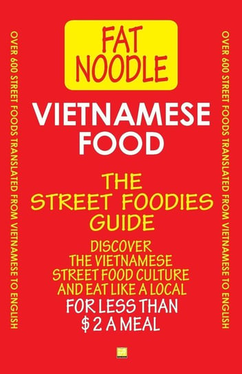 Vietnamese Food. The Street Foodies Guide. Blanshard Bruce