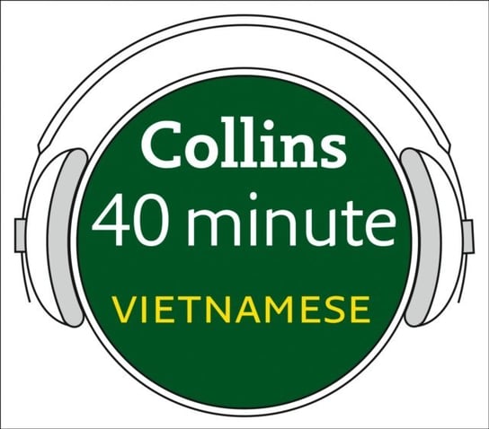 Vietnamese in 40 Minutes: Learn to speak Vietnamese in minutes with Collins Opracowanie zbiorowe