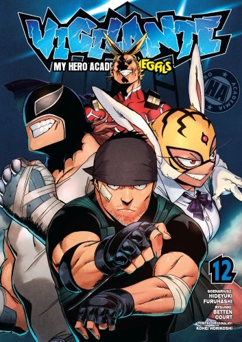 Vigilante My Hero Academia Illegals. Tom 12 Hideyuki Furuhashi, Betten Court, Horikoshi Kohei