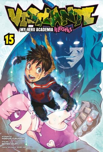 Vigilante My Hero Academia Illegals. Tom 15 Hideyuki Furuhashi, Betten Court, Horikoshi Kohei