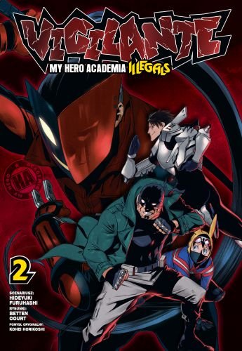 Vigilante My Hero Academia Illegals. Tom 2 Hideyuki Furuhashi, Betten Court, Horikoshi Kohei
