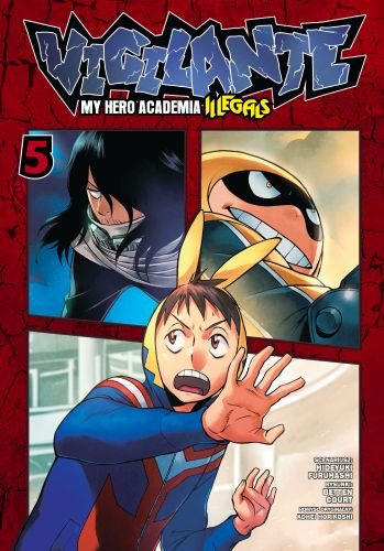 Vigilante My Hero Academia Illegals. Tom 5 Hideyuki Furuhashi, Betten Court, Horikoshi Kohei