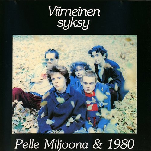 Viimeinen syksy Pelle Miljoona & 1980