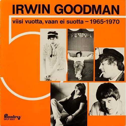 Viisi vuotta, vaan ei suotta - 1965-1970 Irwin Goodman