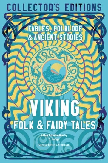 Viking Folk & Fairy Tales: Ancient Wisdom, Fables & Folkore J.K. Jackson
