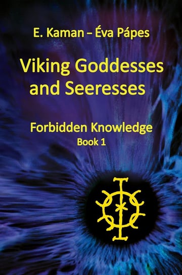 Viking Goddesses and Seeresses Eva Papes, E. Kaman