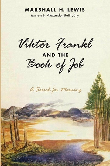 Viktor Frankl and the Book of Job Lewis Marshall H.