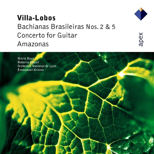 Villa-Lobos : Bachianas Brasileiras Nos 2, 5 & Guitar Concerto Roberto Aussel, Emmanuel Krivine & Orchestre National de Lyon