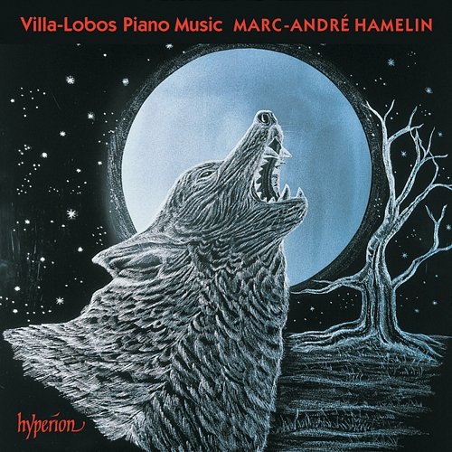 Villa-Lobos: Piano Music – Prole do bebê 1 & 2; Rudepoema Marc-André Hamelin