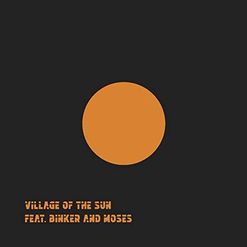 Village Of The Sun / Ted (Feat. Binker And Moses) Village Of The Sun