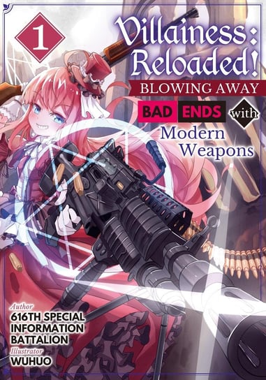 Villainess: Reloaded! ~Blowing Away Bad Ends with Modern Weapons~ Volume 1 Opracowanie zbiorowe