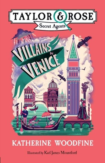 Villains in Venice (Taylor and Rose Secret Agents 3) Woodfine Katherine