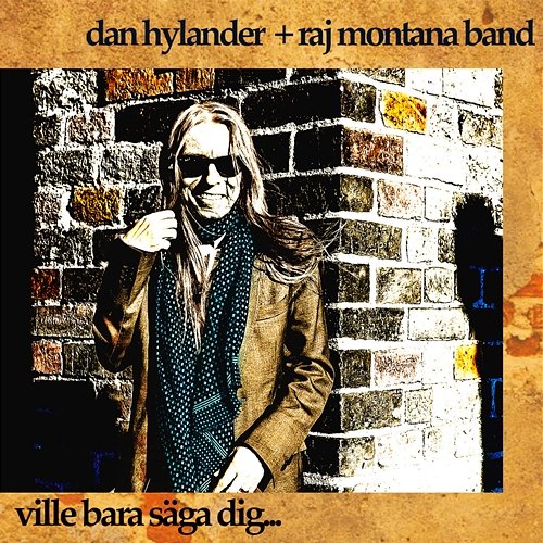 Ville bara säga dig Dan Hylander, Raj Montana Band