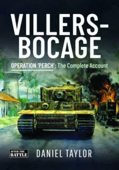 Villers-Bocage: Operation 'Perch': The Complete Account Taylor Daniel