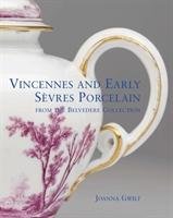 Vincennes and Early Sevres Porcelain Gwilt Joanna