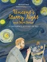 Vincent's Starry Night and Other Stories: A Children's History of Bird Michael