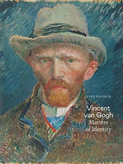 Vincent van Gogh: Matters of Identity Yves Vasseur