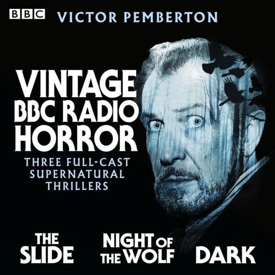 Vintage BBC Radio Horror: The Slide, Night of the Wolf & Dark Pemberton Victor