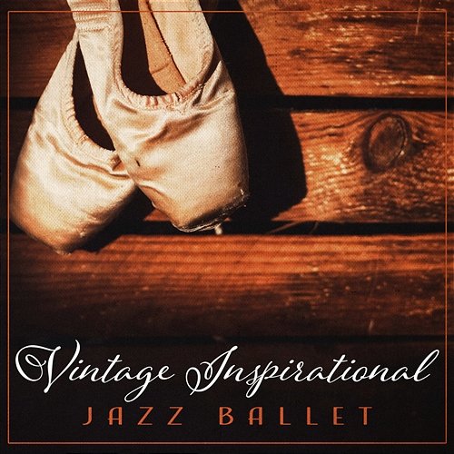 Vintage Inspirational Jazz Ballet – Ultimate Retro Piano Music, Warm Up, Dance Lessons, Ballet Class for Adult Ballet Dance Academy