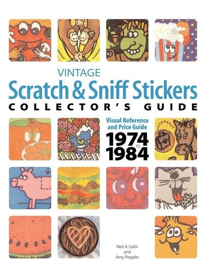 Vintage Scratch & Sniff Sticker Collector's Guide Galin Neil A.