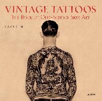 Vintage Tattoos: The Book of Old-School Skin Art Clerk Carol