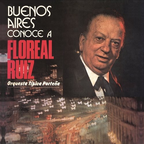 Vinyl Replica: Buenos Aires Conoce a Floreal Ruiz Floreal Ruiz con la Orquesta Tipica Porteña