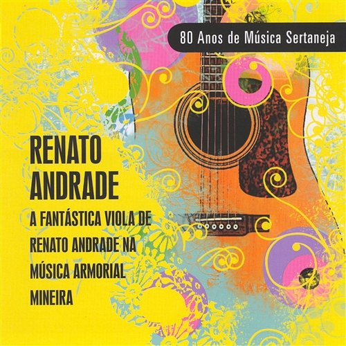 Viola Fantástica -80 Anos de Música Sertaneja Renato Andrade