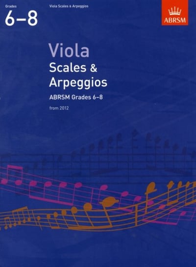 Viola Scales & Arpeggios, ABRSM Grades 6-8: from 2012 Opracowanie zbiorowe