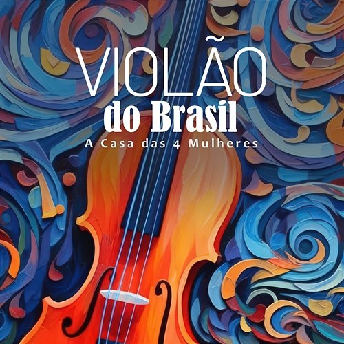 Violão do Brasil A Casa das 4 Mulheres