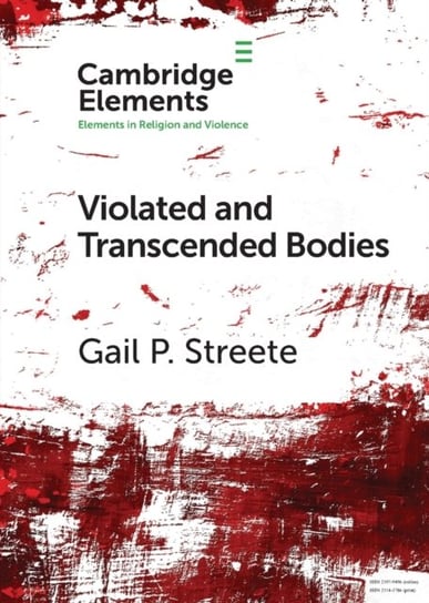 Violated and Transcended Bodies: Gender, Martyrdom, and Asceticism in Early Christianity Opracowanie zbiorowe