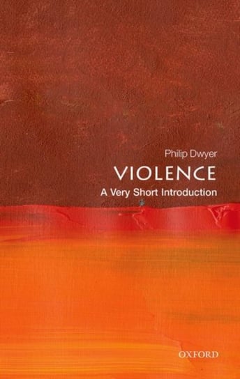 Violence. A Very Short Introduction Opracowanie zbiorowe