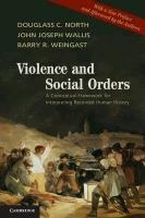 Violence and Social Orders North Douglass C., Wallis John Joseph, Weingast Barry R.