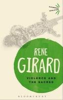 Violence and the Sacred Girard Rene