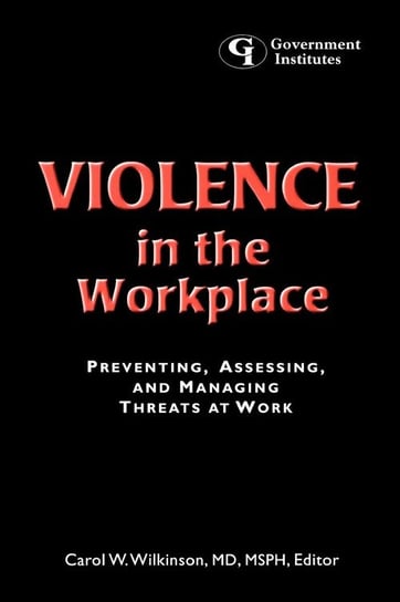 Violence in the Workplace Wilkinson Carol W.