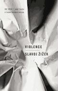 Violence: Six Sideways Reflections Zizek Slavoj