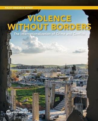 Violence without borders: the internationalization of crime and conflict World Bank