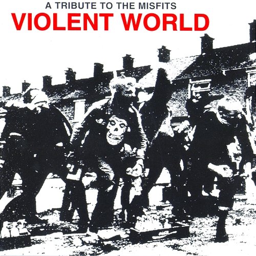 Violent World: A Tribute To The Misfits Various Artists