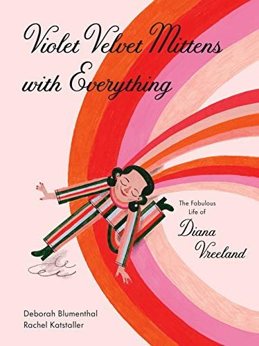 Violet Velvet Mittens with Everything: The Fabulous Life of Diana Vreeland Deborah Blumenthal