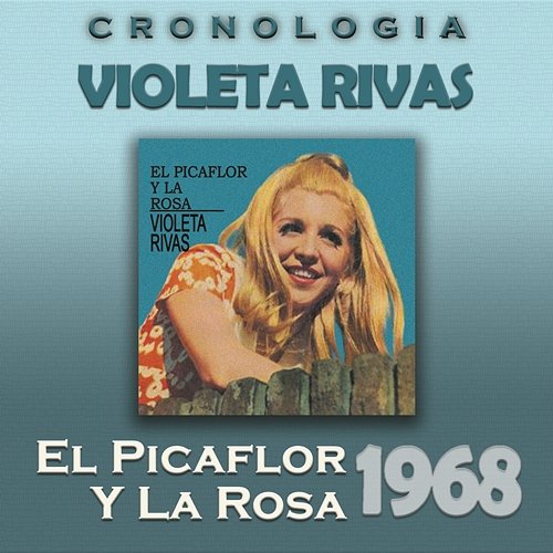 Violeta Rivas Cronología - El Picaflor y la Rosa (1968) Violeta Rivas