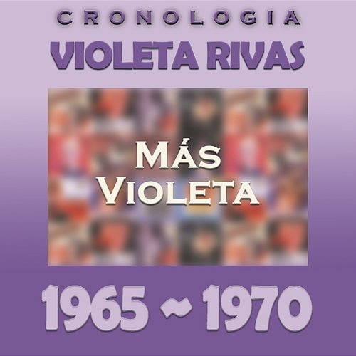 Violeta Rivas Cronología - Más Violeta (1965 - 1970) Violeta Rivas
