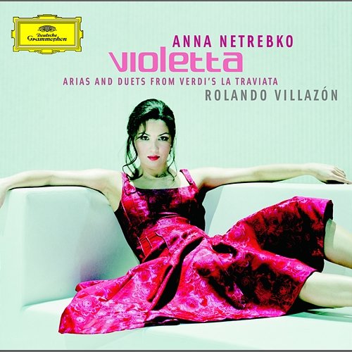VIOLETTA - Arias and Duets from Verdi's La Traviata Anna Netrebko