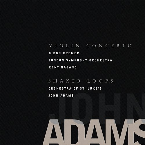 Violin Concerto / Shaker Loops John Adams