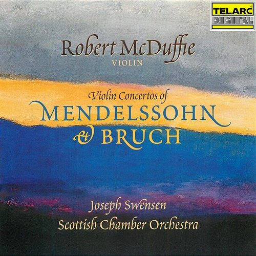 Violin Concertos of Mendelssohn & Bruch Joseph Swensen, Robert McDuffie, Scottish Chamber Orchestra